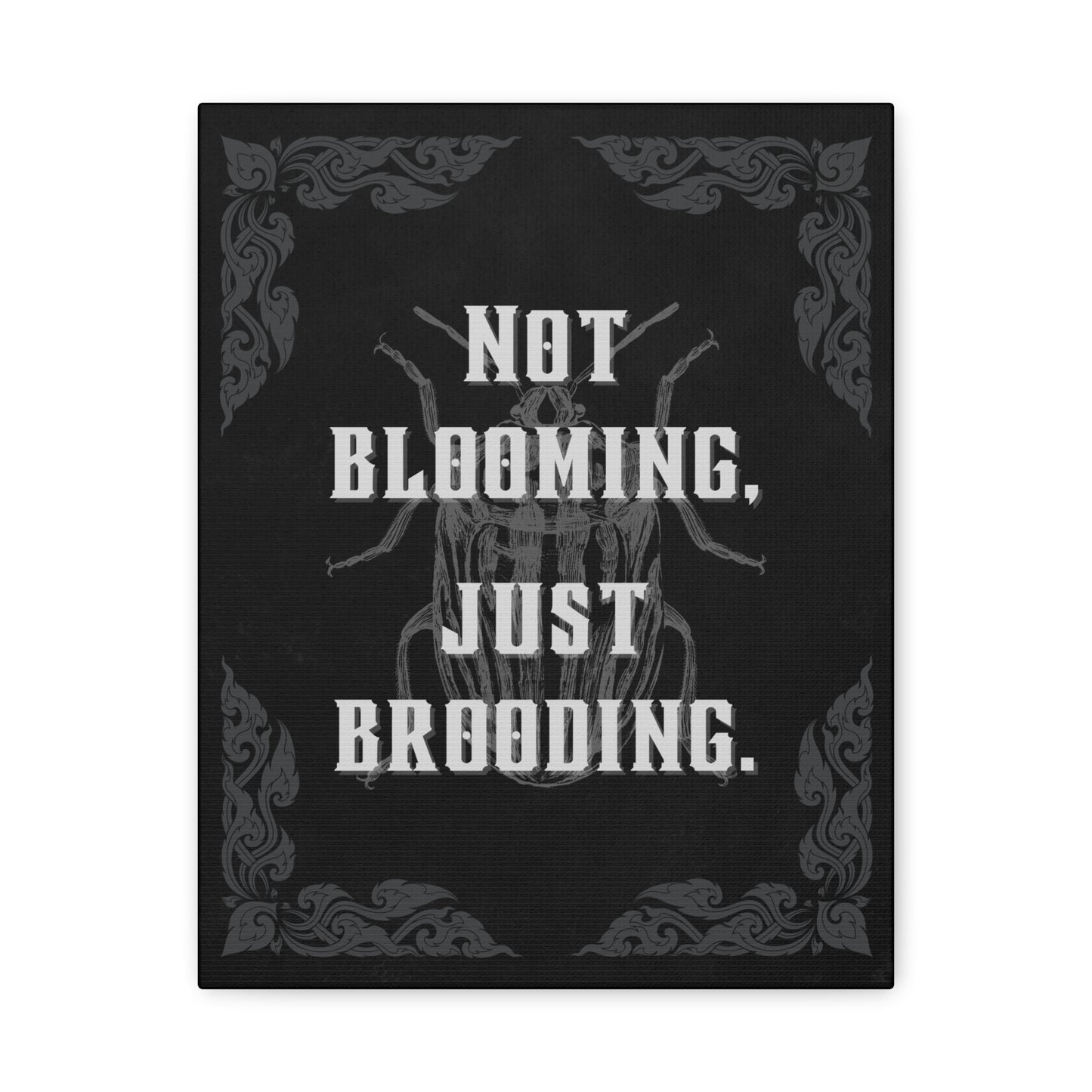 "Not Blooming, Just Brooding" Canvas Print