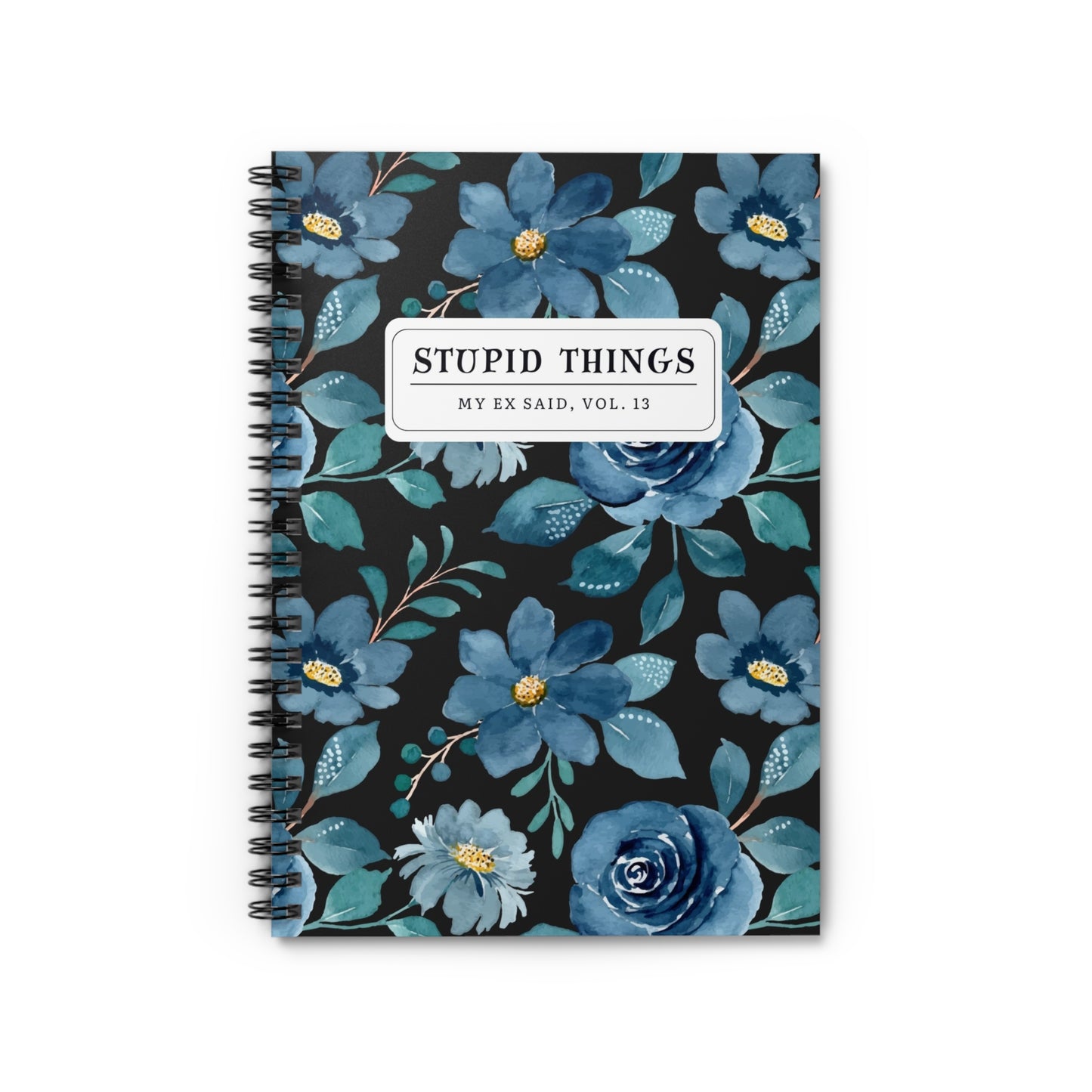Stupid Things My Ex Said Notebook