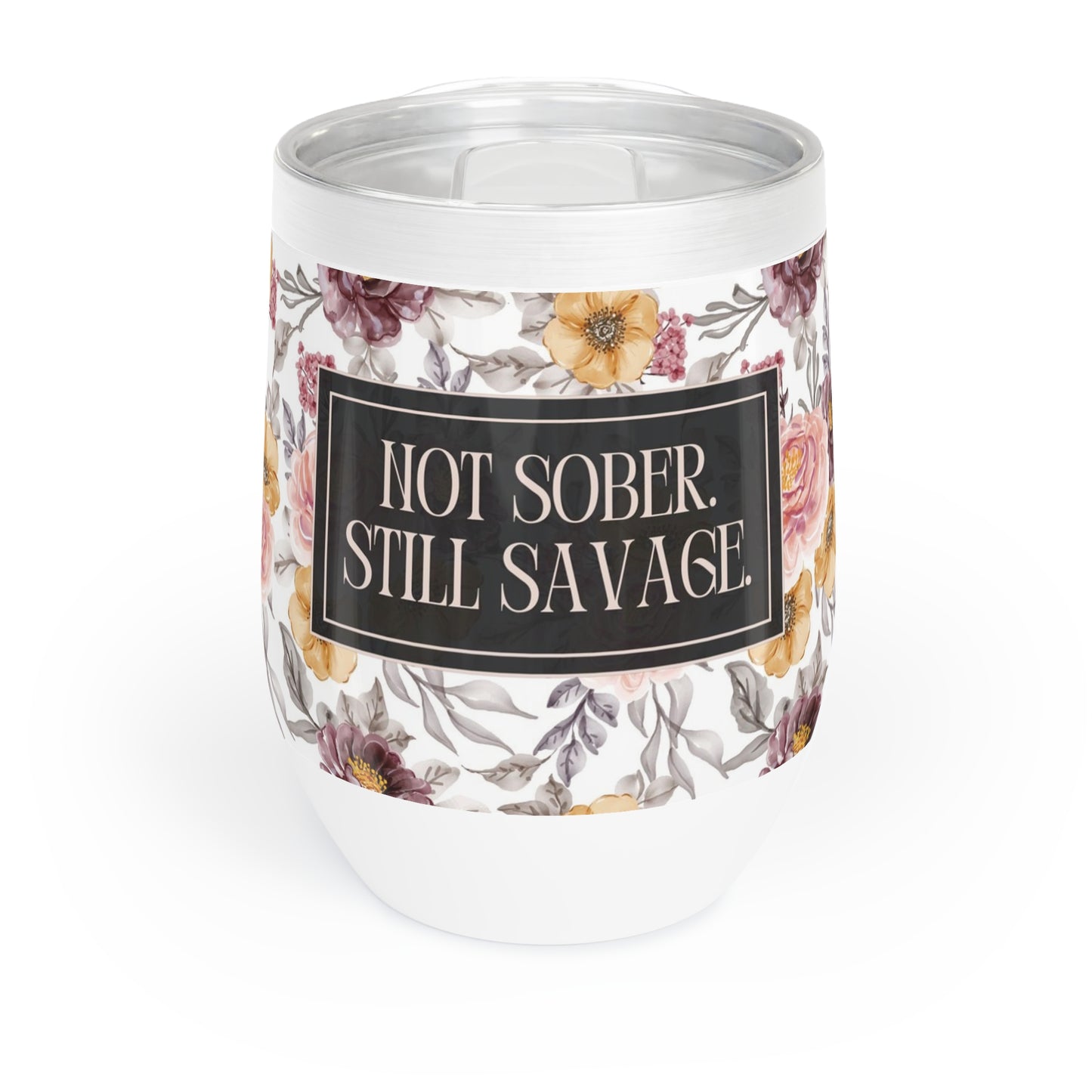 Not Sober Still Savage Wine Tumbler