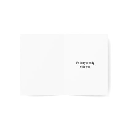 I'd Bury a Body with You Birthday Card