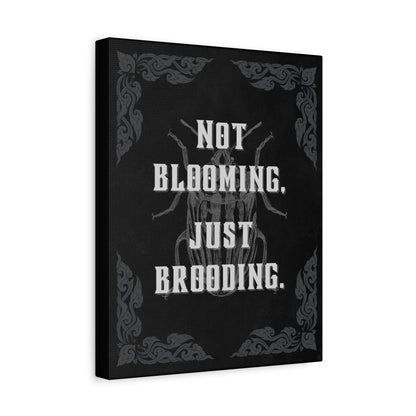 "Not Blooming, Just Brooding" Canvas Print