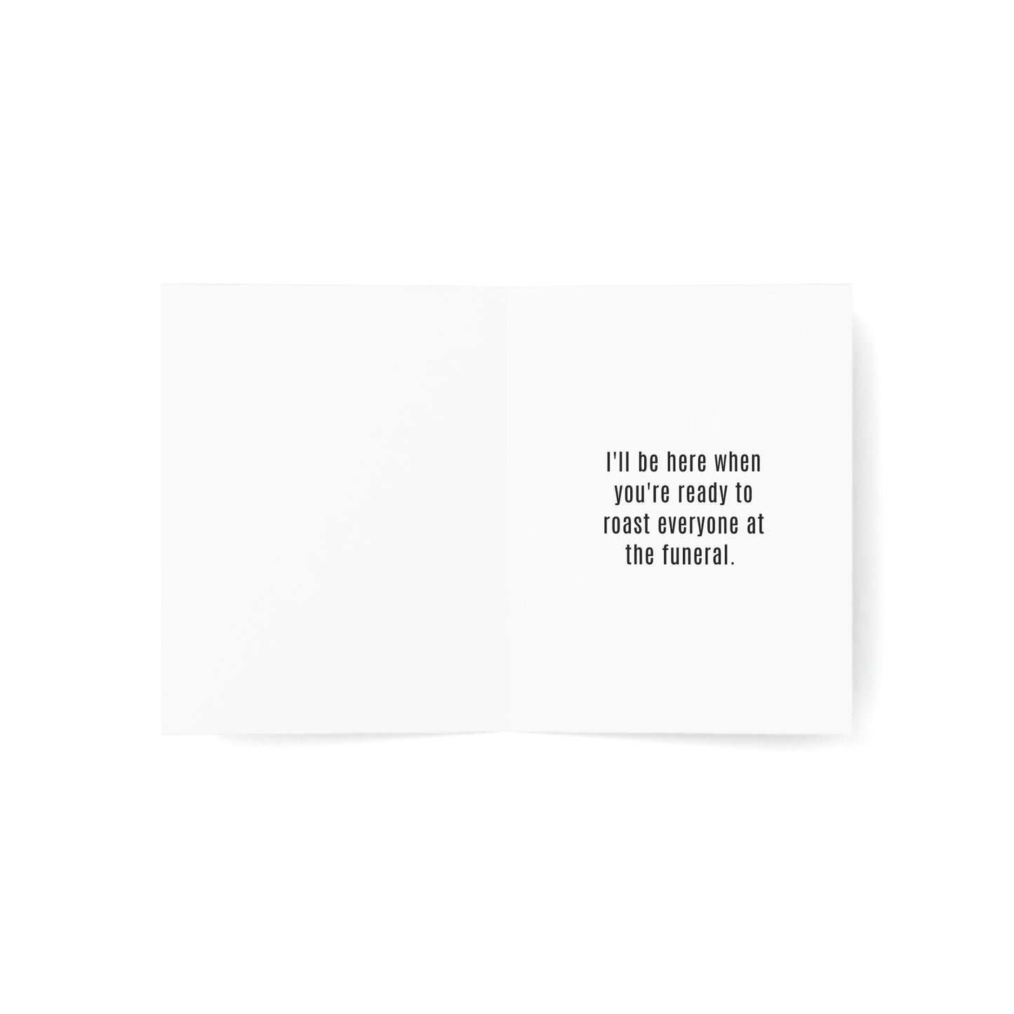 Fuck Death - Let's roast everyone at the funeral.