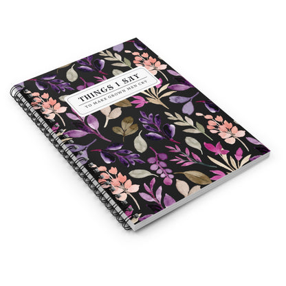 Things I Say to Make Grown Men Cry Notebook