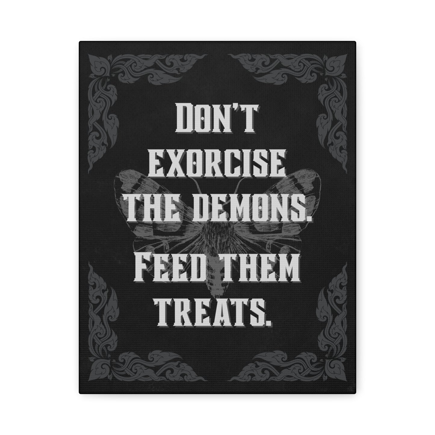 "Don’t Exorcise the Demons, Feed Them Treats" Canvas Print