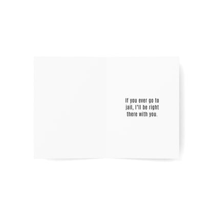 I'd Go to Jail with You Birthday Card
