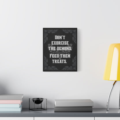 "Don’t Exorcise the Demons, Feed Them Treats" Canvas Print