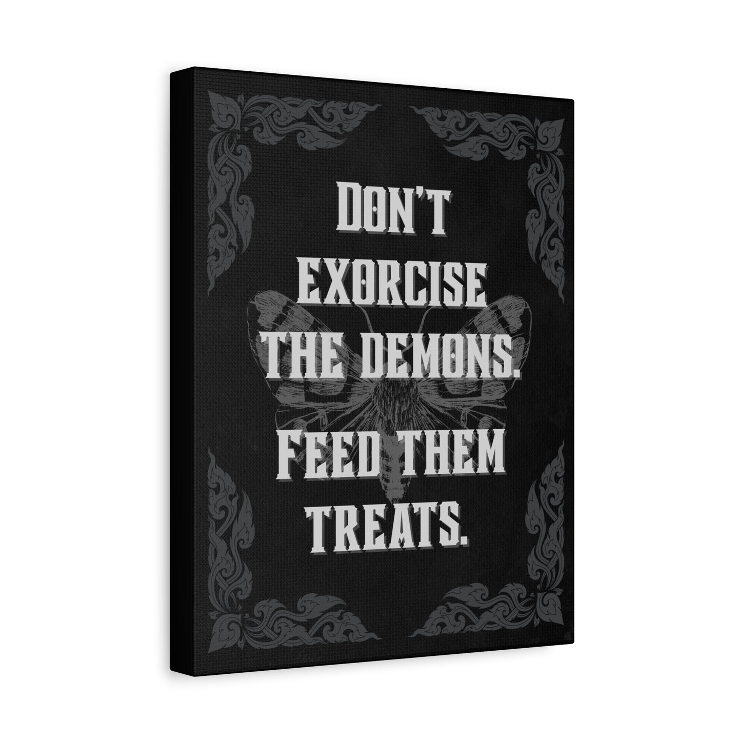 "Don’t Exorcise the Demons, Feed Them Treats" Canvas Print
