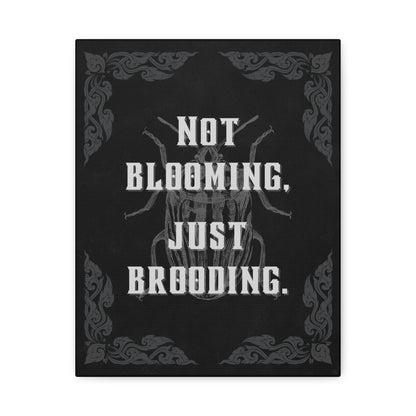 "Not Blooming, Just Brooding" Canvas Print